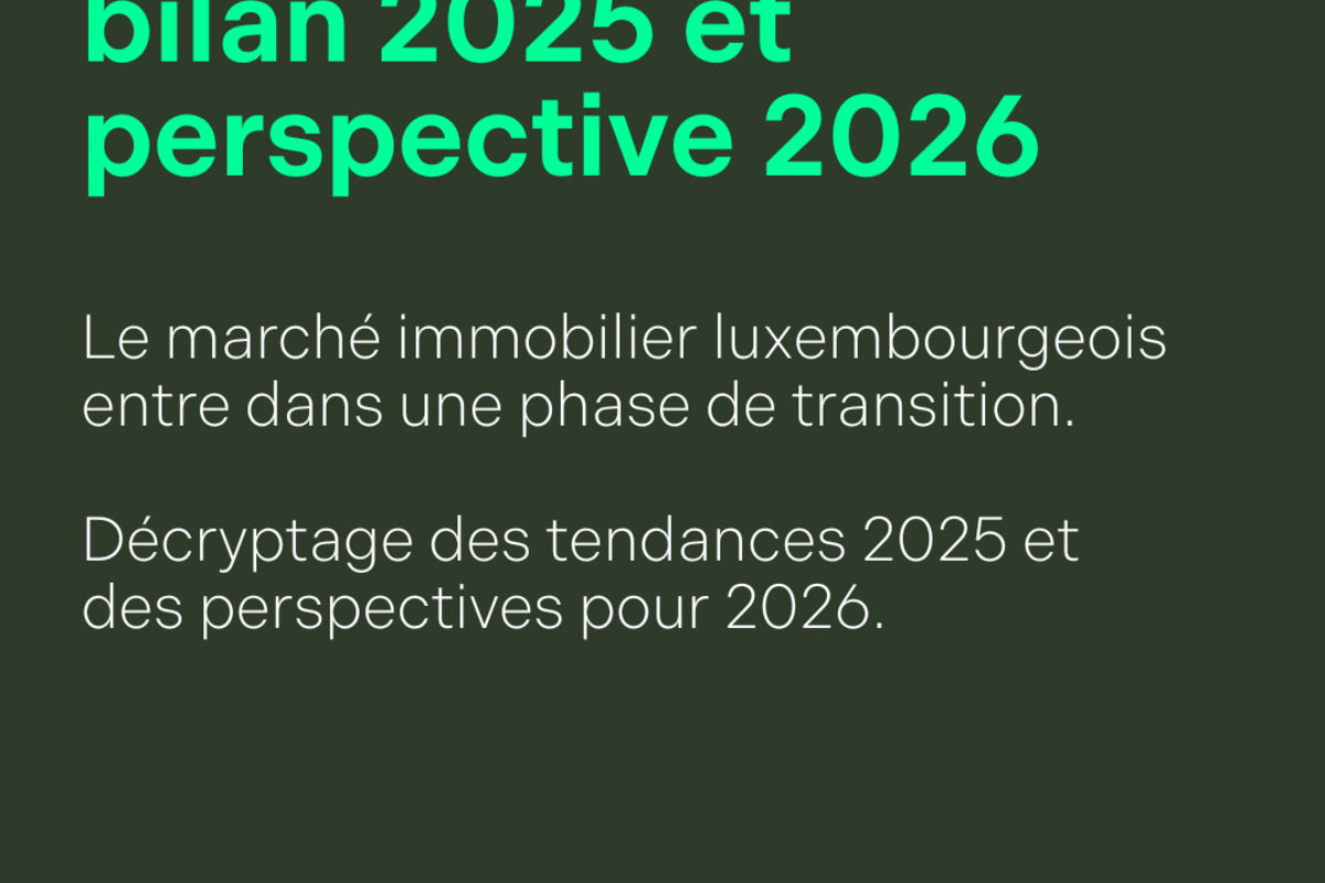 Marché immobilier au Luxembourg : bilan 2025 et perspectives 2026